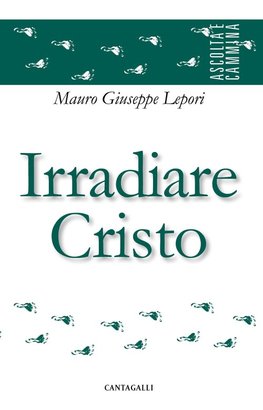 Irradiare Cristo - Mauro-Giuseppe Lepori | Libro | Itacalibri