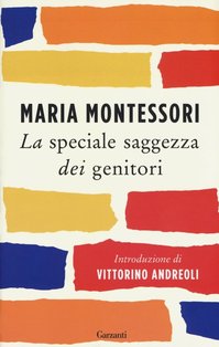 La speciale saggezza dei genitori - Maria Montessori | Libro | Itacalibri