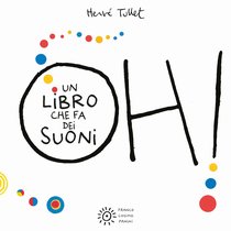 Oh ! Un libro che fa dei suoni - Hervé Tullet | Libro | Itacalibri