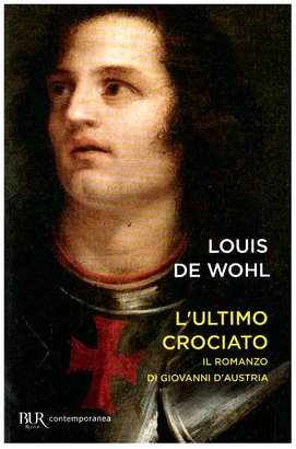 L'ultimo crociato: Il ragazzo che vinse a Lepanto. Louis de Wohl | Libro | Itacalibri