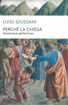 Perché la Chiesa: Volume terzo del PerCorso. Luigi Giussani | Libro | Itacalibri