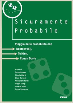 Sicuramente probabile: Viaggio nella probabilità con Dostoevskij, Tolkien, Conan Doyle. AA.VV. | Libro | Itacalibri