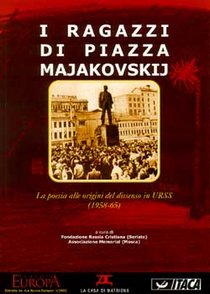 I ragazzi di piazza Majakovskij: La poesia alle origini del dissenso in URSS (1958-65). AA.VV. | Libro | Itacalibri