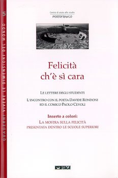 Felicità ch'è sì cara: Le lettere degli studenti - L'incontro con il poeta Davide Rondoni ed il comico Paolo Cevoli. Davide Rondoni, Paolo Cevoli | Libro | Itacalibri