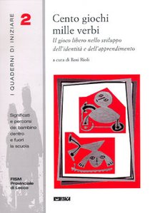 Cento giochi mille verbi: Il gioco libero nello sviluppo dell'identità e dell'apprendimento. AA.VV. | Libro | Itacalibri