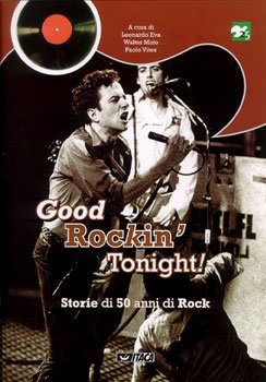 Good Rockin'  Tonight!: Storie di 50 anni di Rock. AA.VV. | Libro | Itacalibri