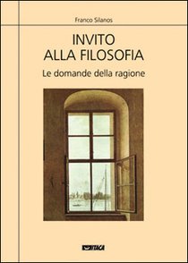 Invito alla filosofia: Le domande della ragione. Franco Silanos | Libro | Itacalibri