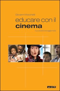 Educare con il cinema: <i>Nuova edizione aggiornata</i>. Giovanni Mocchetti | Libro | Itacalibri