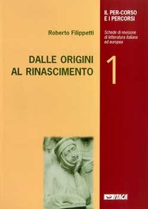 IL PER-CORSO E I PERCORSI. Dalle origini al Rinascimento: Schede di revisione di letteratura italiana ed europea. Roberto Filippetti | Libro | Itacalibri