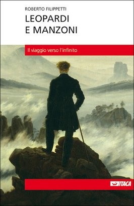 Leopardi e Manzoni: Il viaggio verso l’infinito. Roberto Filippetti | Libro | Itacalibri