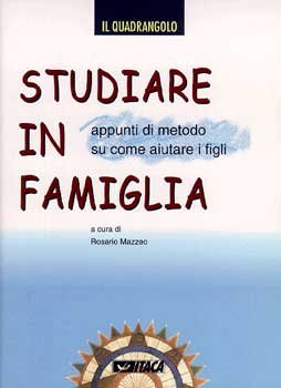 Studiare in famiglia: Appunti di metodo su come aiutare i figli. AA.VV. | Riviste | Itacalibri