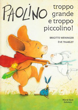 Paolino, troppo grande e troppo piccolino! - Brigitte Weninger | Libro | Itacalibri