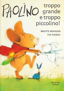 Paolino, troppo grande e troppo piccolino! - Brigitte Weninger | Libro | Itacalibri