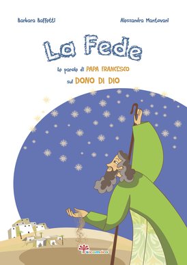 La Fede: Le parole di papa Francesco sul dono di Dio. Barbara Baffetti | Libro | Itacalibri