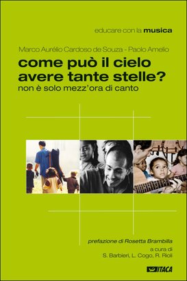 Come può il cielo avere tante stelle?: Non è solo mezz'ora di canto. Paolo Amelio, Marco Aurélio Cardoso de Souza | Libro | Itacalibri