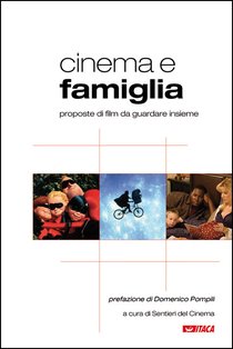 Cinema e famiglia: Proposte di film da guardare insieme. Sentieri del Cinema, AA.VV. | Libro | Itacalibri