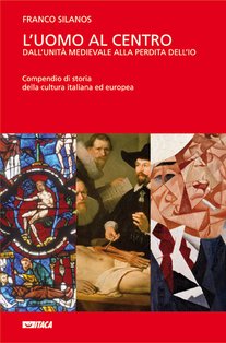 L'uomo al centro - cofanetto: Dall'unità medievale alla perdita dell'io. Franco Silanos | Libro | Itacalibri