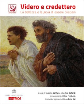 Videro e credettero: La bellezza e la gioia di essere cristiani. AA.VV. | Libro | Itacalibri