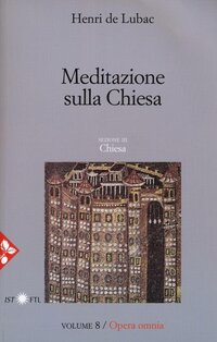 Opera omnia. Nuova ediz.. Vol. 8: Meditazione sulla Chiesa.: Chiesa. Henri de Lubac | Libro | Itacalibri