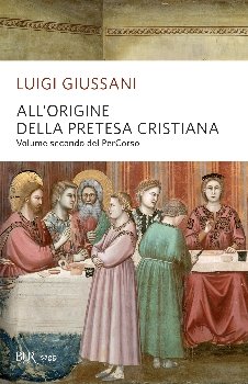 All'origine della pretesa cristiana: Volume secondo del PerCorso. Luigi Giussani | Libro | Itacalibri