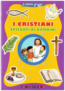 I cristiani spiegati ai bambini - Elena Giordano | Libro | Itacalibri