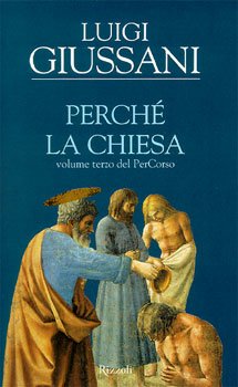 Perché la Chiesa: Volume terzo del PerCorso. Luigi Giussani | Libro | Itacalibri