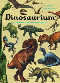 Dinosaurium: Il grande libro dei dinosauri. Lily Murray | Libro | Itacalibri