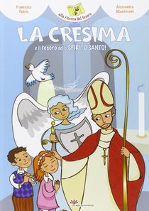 La Cresima e il tesoro dello Spirito Santo! - Francesca Fabris | Libro | Itacalibri