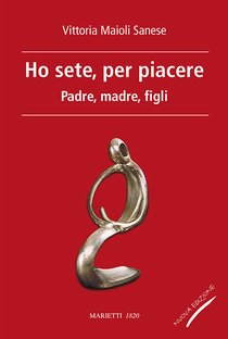 Ho sete, per piacere: Padre madre figli. Vittoria Maioli Sanese | Libro | Itacalibri