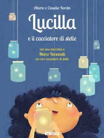 Lucilla  e il cacciatore di stelle - Claudia Bordin, Alberto Bordin | Libro | Itacalibri