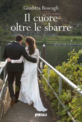 Il cuore oltre le sbarre - Giuditta Boscagli | Libro | Itacalibri