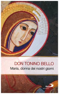 Maria, donna dei nostri giorni - Don Tonino Bello | Libro | Itacalibri