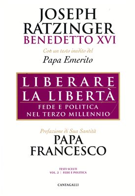 Liberare la libertà: Fede e politica nel terzo millennio. Papa Benedetto XVI (Joseph Ratzinger) | Libro | Itacalibri