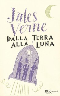 Dalla Terra alla Luna. Ediz. integrale - Jules Verne | Libro | Itacalibri