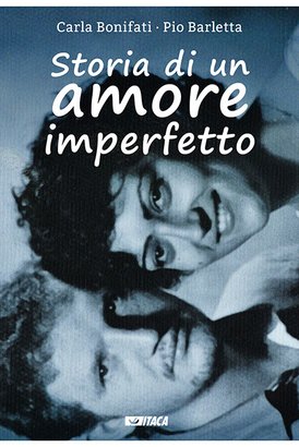 Storia di un amore imperfetto - Carla Bonifati, Pio Barletta | Libro | Itacalibri