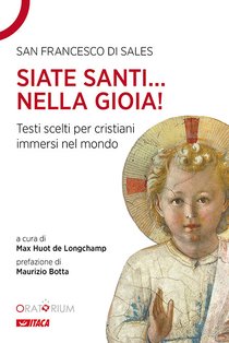 Siate santi... nella gioia!: Testi scelti per cristiani immersi nel mondo. San Francesco di Sales | Libro | Itacalibri