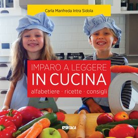 Imparo a leggere in cucina: Alfabetiere, ricette, consigli. Carla Manfreda Intra Sidola | Libro | Itacalibri