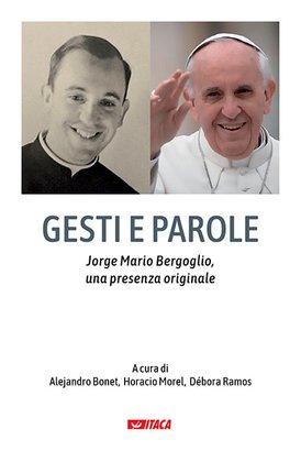 Gesti e parole: Jorge Mario Bergoglio, una presenza originale. AA.VV. | Libro | Itacalibri