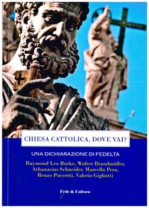 Chiesa cattolica, dove vai? Una dichiarazione di fedeltà:  Atti del convegno - Roma 7 aprile 2018. AA.VV. | Libro | Itacalibri