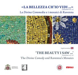 «La bellezza ch'io vidi» (Paradiso XXX, 19): La Divina Commedia e i mosaici di Ravenna. AA.VV. | Libro | Itacalibri