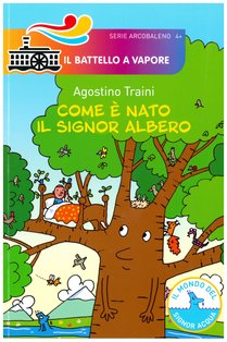 Come è nato il signor albero - Agostino Traini | Libro | Itacalibri