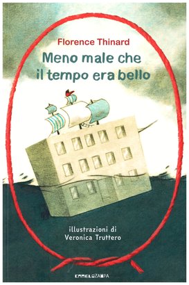 Meno male che il tempo era bello - Florence Thinard | Libro | Itacalibri