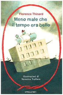 Meno male che il tempo era bello - Florence Thinard | Libro | Itacalibri