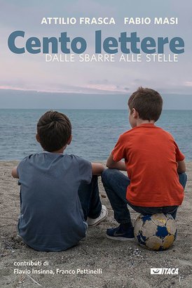 Cento lettere: Dalle sbarre alle stelle. Fabio Masi, Attilio Frasca | Libro | Itacalibri