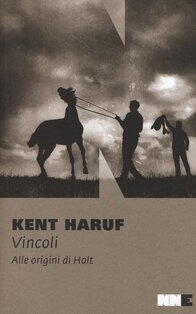 Vincoli: Alle origini di Holt. Kent Haruf | Libro | Itacalibri