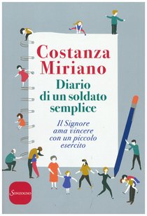 Diario di un soldato semplice: Il Signore ama vincere con un piccolo esercito. Costanza Miriano | Libro | Itacalibri