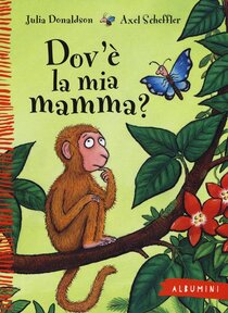 Dov'è la mia mamma? - Julia Donaldson | Libro | Itacalibri