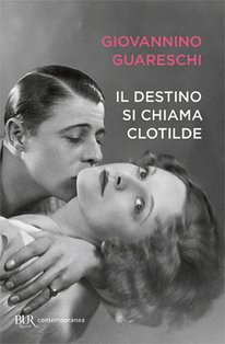 Il destino si chiama Clotilde - Giovannino Guareschi | Libro | Itacalibri