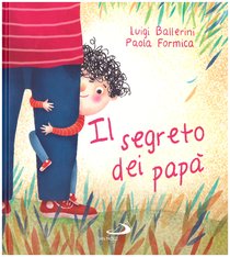 Il segreto dei papà - Luigi Ballerini | Libro | Itacalibri