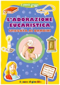 L'adorazione eucaristica spiegata ai bambini - Serena Gigante | Libro | Itacalibri